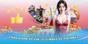 Giới thiệu cổng game uy tín 2024 MB66 uy tín nhất