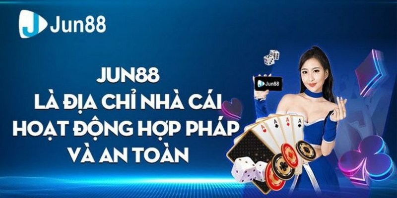 Jun88 hoạt động hợp pháp và an toàn